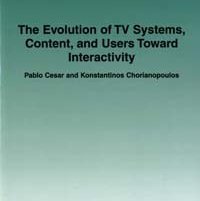 New book published from Pablo Cesar: The Evolution of TV Systems, Content, and Users Toward Interactivity