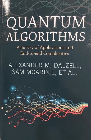 Book cover "Quantum algorithms : a survey of applications and end-to-end complexities"