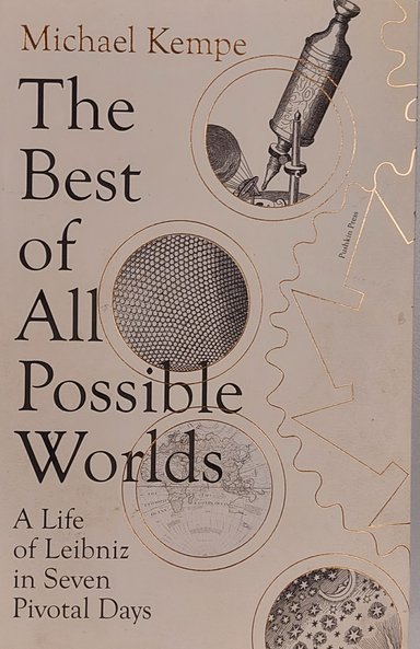 Book cover "The best of all possible worlds : a life of Leibniz in seven pivotal days